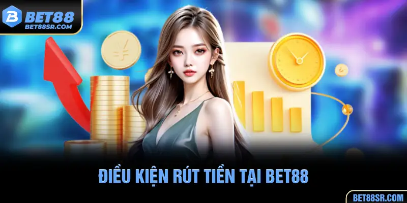 Điều kiện rút tiền tại BET88