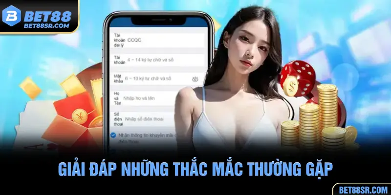 Giải đáp những thắc mắc thường gặp