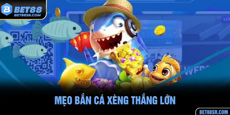 Mẹo Bắn Cá Xèng thắng lớn