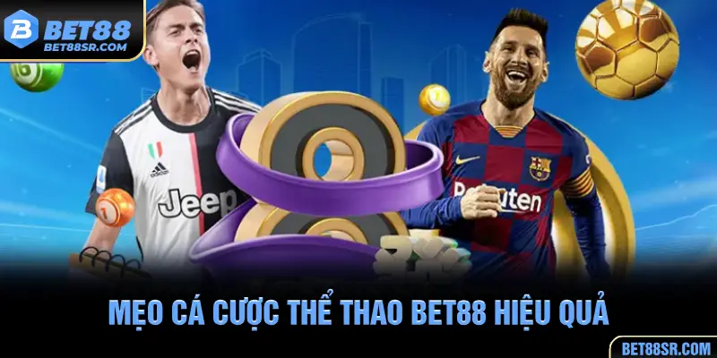 Mẹo cá cược thể thao BET88 hiệu quả