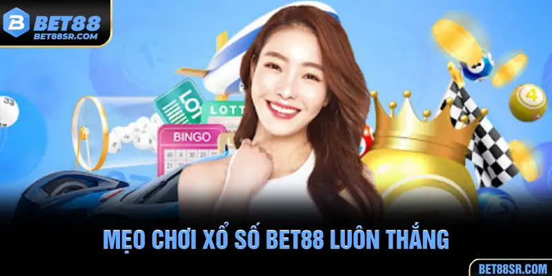 Mẹo chơi xổ số BET88 luôn thắng