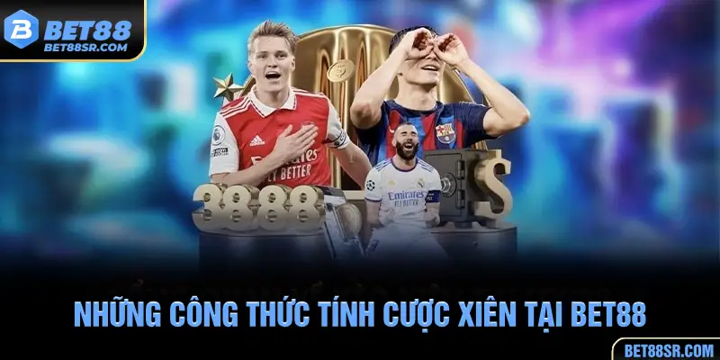 Những Công thức tính cược xiên tại BET88