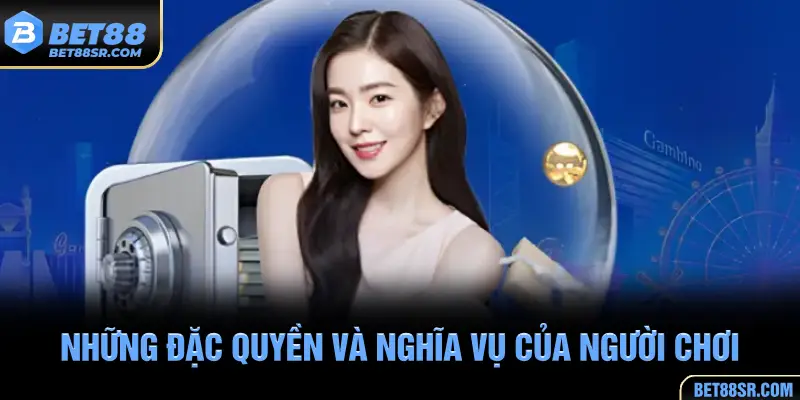 Những đặc quyền và nghĩa vụ của người chơi