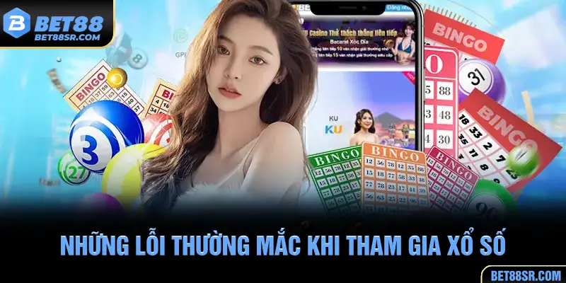 Những lỗi thường mắc khi tham gia xổ số