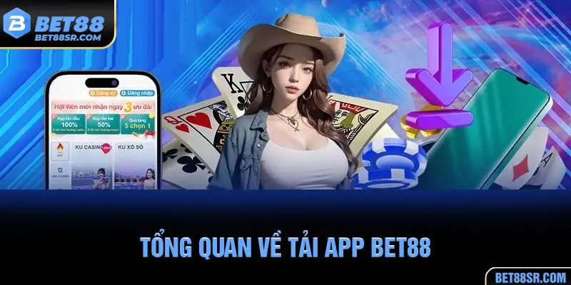 Tổng quan về tải app BET88