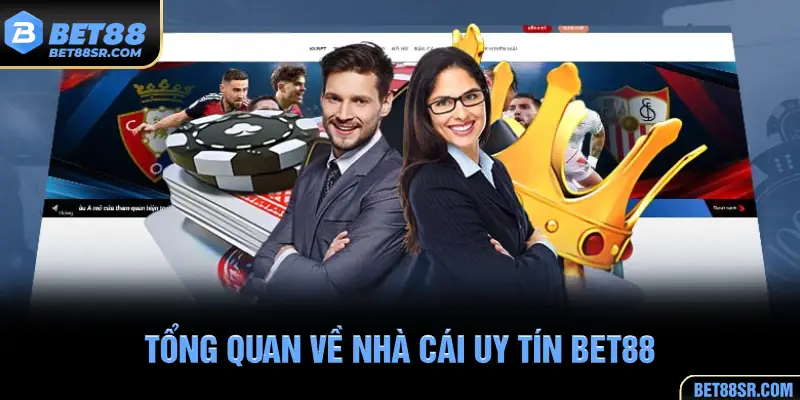 Tổng quan về nhà cái uy tín BET88